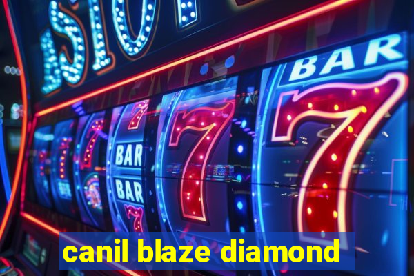 canil blaze diamond